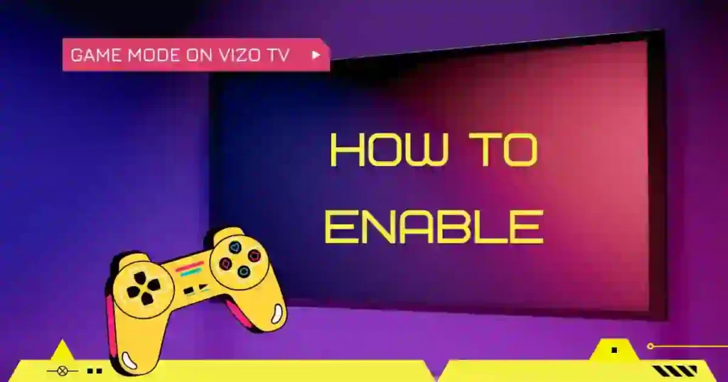 How To Enable Game Mode On Vizio TV