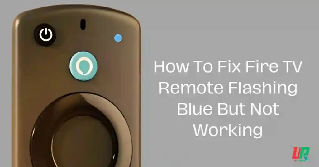 How To Fix Fire TV Remote Flashing Blue But Not Working